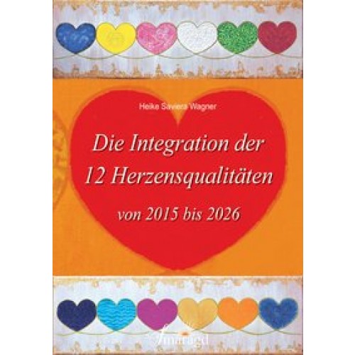 Die Integration der 12 Herzensqualitäten von 2015 bis 2026