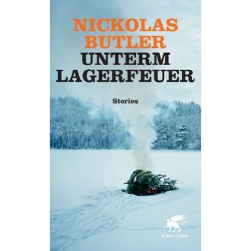 Unterm Lagerfeuer: Stories [Gebundene Ausgabe] [2014] Butler, Nickolas, Merkel, Dorothee