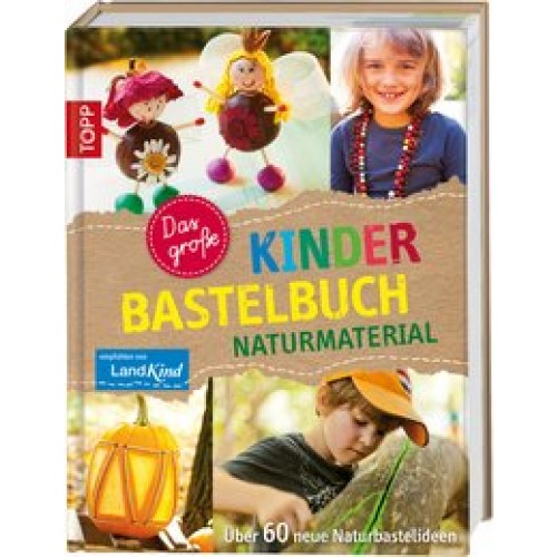 Das große Kinderbastelbuch NATURMATERIAL: Über 60 neue Naturbastelideen [Gebundene Ausgabe] [2013] F