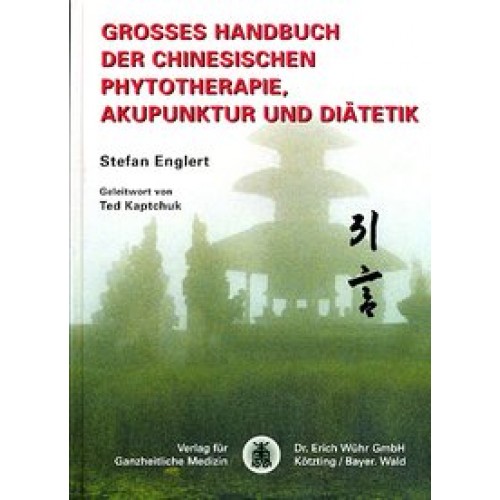 Großes Handbuch der Chinesischen Phytotherapie, Akupunktur u