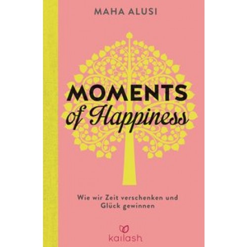 Moments of Happiness: Wie wir Zeit verschenken und Glück gewinnen [Gebundene Ausgabe] [2015] Alusi, 