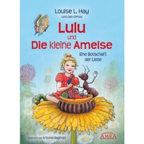 Lulu und die kleine Ameise. Eine Botschaft der Liebe