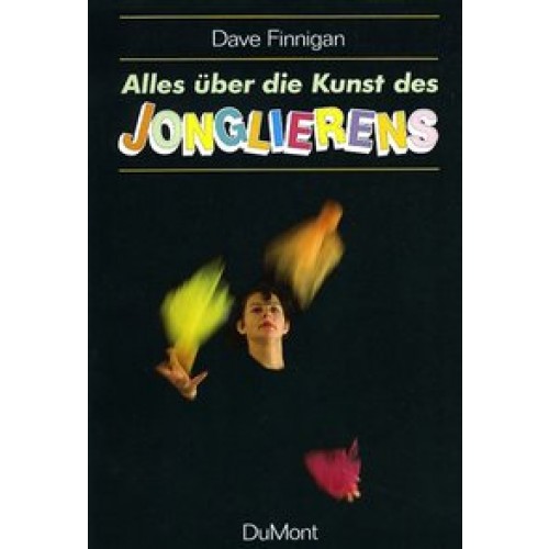 Alles über die Kunst des Jonglierens [Taschenbuch] [2012] Finnigan, Dave D., Edwards, Bruce, Hartman