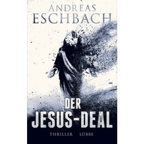 Der Jesus-Deal: Thriller [Gebundene Ausgabe] [2014] Eschbach, Andreas