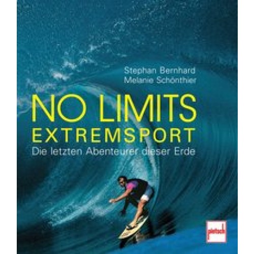 No Limits - Extremsport: Die letzten Abenteurer dieser Erde [Gebundene Ausgabe] [2006] Schönthier, M