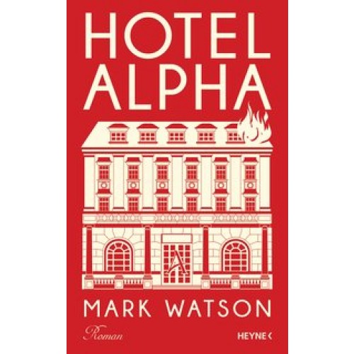 Hotel Alpha: Roman [Gebundene Ausgabe] [2015] Watson, Mark, Kunstmann, Andrea