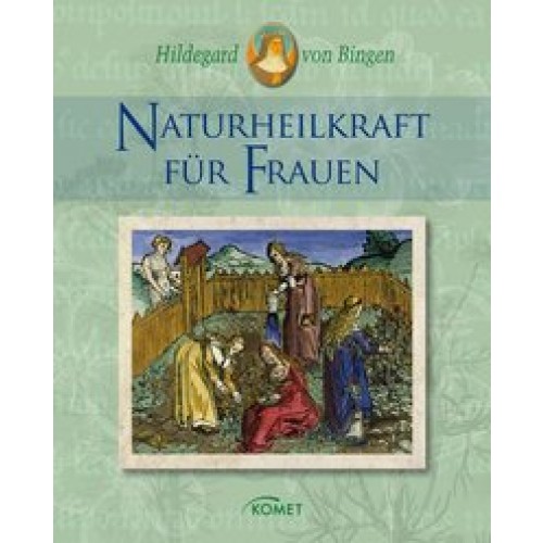 Hildegard von Bingen: Naturheilkraft für Frauen