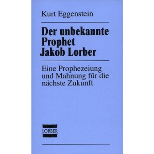Der unbekannte Prophet Jakob Lorber