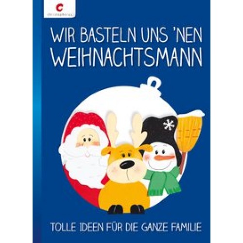 Wir basteln uns 'nen Weihnachtsmann: Tolle Ideen für die ganze Familie [Gebundene Ausgabe] [2012]