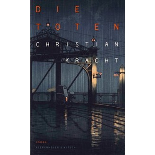 Die Toten: Roman [Gebundene Ausgabe] [2016] Kracht, Christian