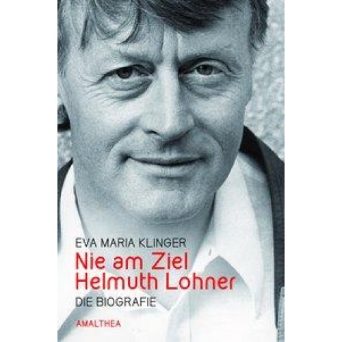 Nie am Ziel. Helmut Lohner. Die Biografie [Gebundene Ausgabe] [2015] Klinger, Eva-Maria
