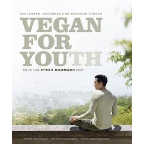 Vegan for Youth. Die Attila Hildmann Triät