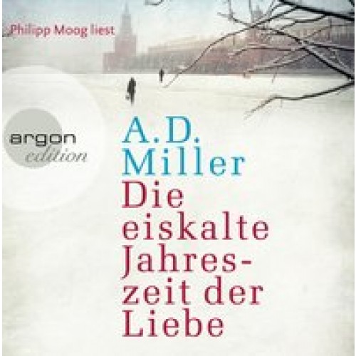 Die eiskalte Jahreszeit der Liebe [Audio CD] [2012] Miller, A.D., Moog, Philipp, Robben, Bernhard