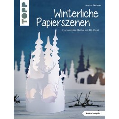 Winterliche Papierszenen (kreativ.kompakt.): Faszinierende Motive mit 3D-Effekt [Taschenbuch] [2016]