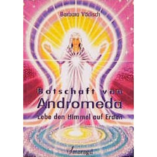 Botschaft von Andromeda: Lebe den Himmel auf Erden