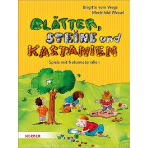 Blätter, Steine und Kastanien: Spiele mit Naturmaterialien [Taschenbuch] [2013] Vom Wege, Brigitte, 