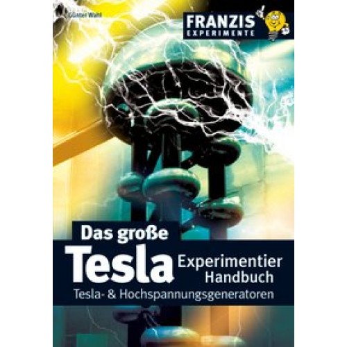 Das große Tesla ExperimentierHandbuch