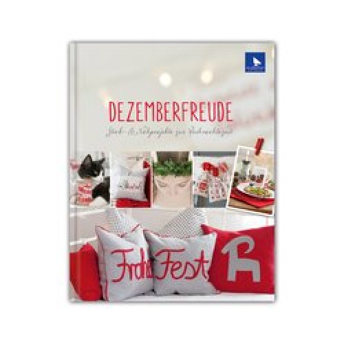 Dezemberfreude: Stick- & Nähprojekte zur Weihnachtszeit [Gebundene Ausgabe] [2014] Meike Menze-Stöte