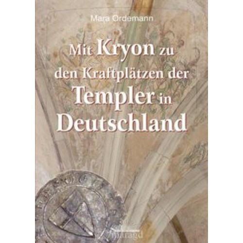 Mit KRYON zu den Kraftplätzen der Templer in Deutschland