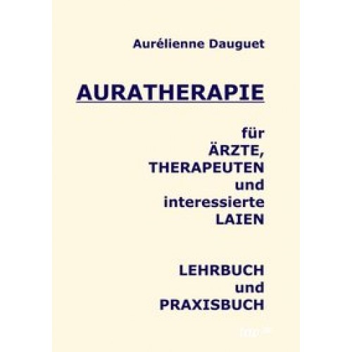 Auratherapie für Ärzte, Therapeuten und interessierte Laien