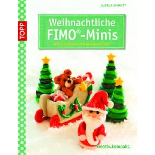 Weihnachtliche FIMO-Minis: Modellierspaß zur Weihnachtszeit (kreativ.kompakt.) [Taschenbuch] [2013] 