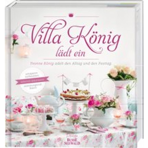 Villa König lädt ein: Yvonne König adelt den Alltag und den Festtag [Gebundene Ausgabe] [2015] König, Yvonne