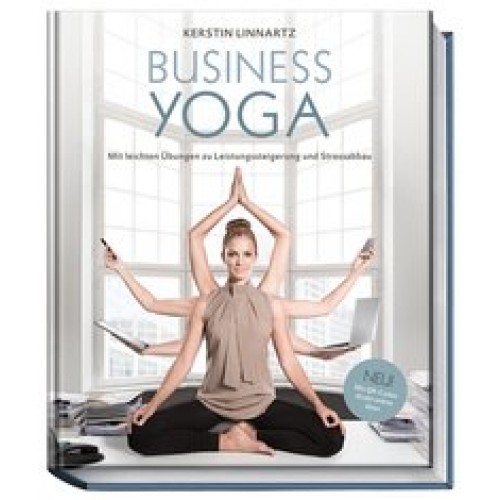 Business Yoga – Mit leichten Übungen zu Leistungssteigerung und Stressabbau