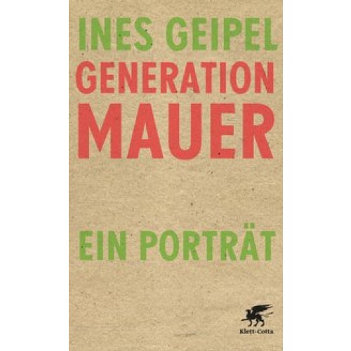 Generation Mauer: Ein Porträt [Gebundene Ausgabe] [2014] Geipel, Ines