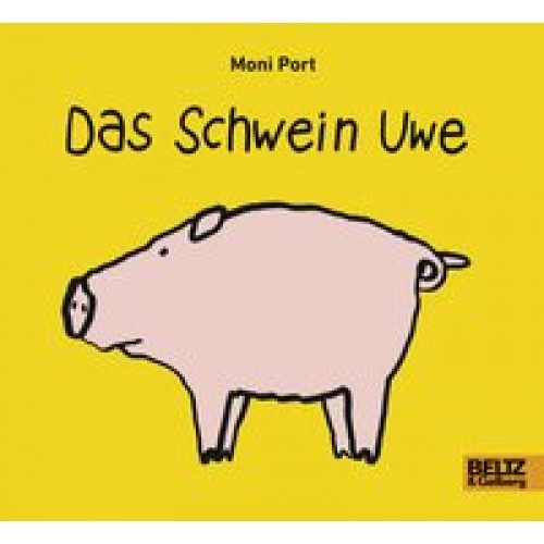 Das Schwein Uwe: Vierfarbiges Pappbilderbuch [Pappbilderbuch] [2014] Port, Moni