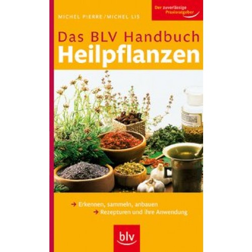 Das BLV Handbuch Heilpflanzen