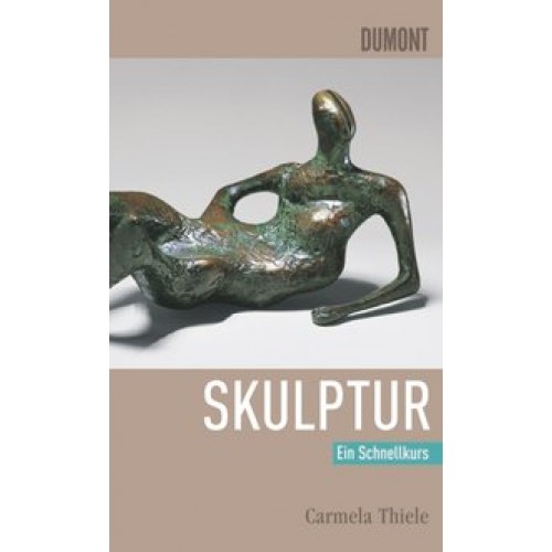 DuMont Schnellkurs Skulptur [Taschenbuch] [2008] Thiele, Carmela