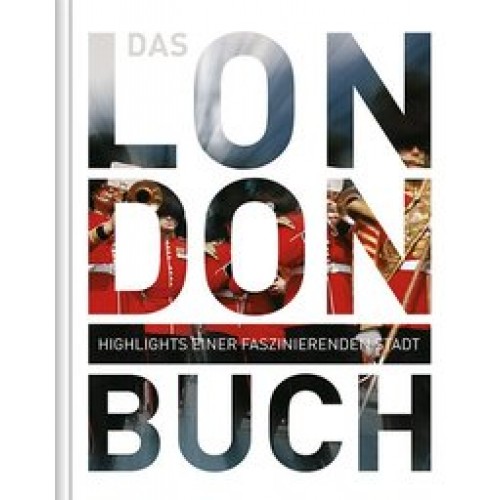 Das London Buch: Highlights einer faszinierenden Stadt [Gebundene Ausgabe] [2009] Kunth