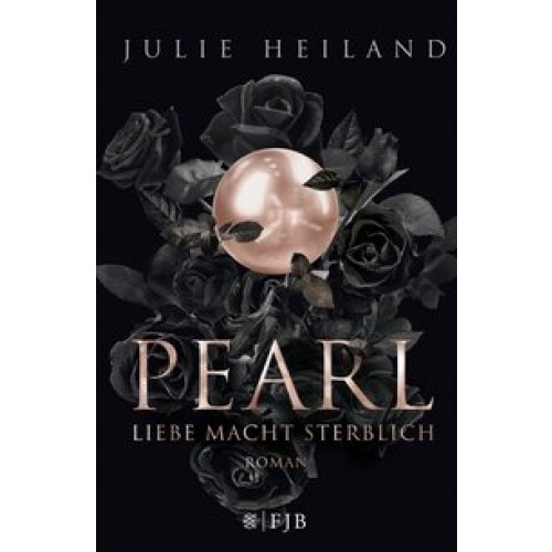 Pearl - Liebe macht sterblich: Roman [Gebundene Ausgabe] [2017] Julie Heiland