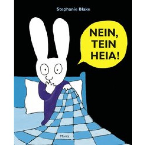 NEIN, TEIN HEIA! [Pappbilderbuch] [2017] Blake, Stephanie, Scheffel, Tobias