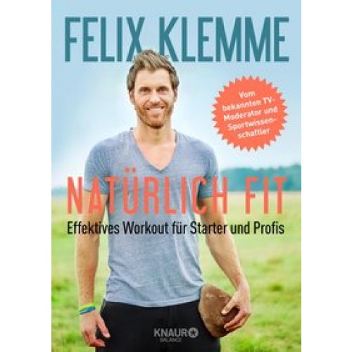 Natürlich fit: Effektives Workout für Starter und Profis [Broschiert] [2017] Klemme, Felix