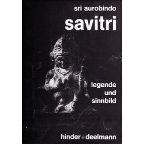 Savitri – Legende und Sinnbild