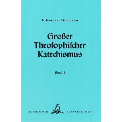 Großer theosophischer Katechismus. Band I