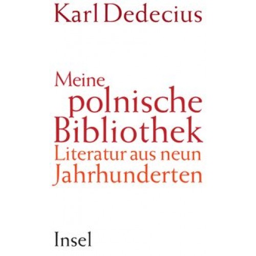 Meine polnische Bibliothek: Literatur aus neun Jahrhunderten [Gebundene Ausgabe] [2011] Dedecius, Ka