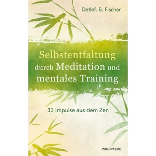 Selbstentfaltung durch Meditation und mentales Training