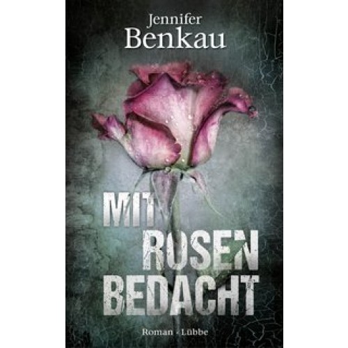 Mit Rosen bedacht: Roman [Gebundene Ausgabe] [2015] Benkau, Jennifer
