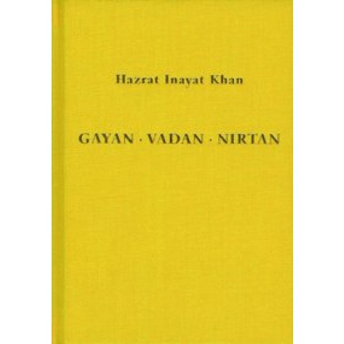 Gayan - Vadan - Nirtan: die Essenz der Sufi-Botschaft von Hazrat Inayat Khan
