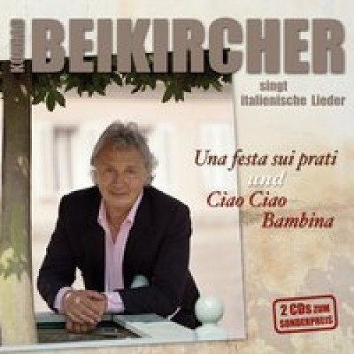 Una Festa Sui Prati & Ciao Ciao Bambina [Audio CD] Beikircher,Konrad