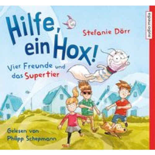 Hilfe, ein Hox!: Vier Freunde und das Supertier [Audio CD] [2016] Stefanie Dörr, Philipp Schepmann