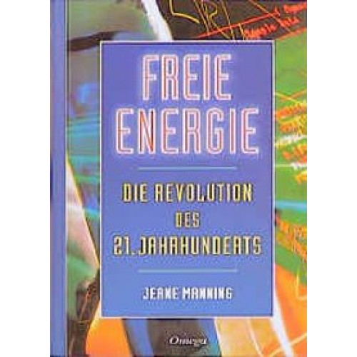 Freie Energie - Die Revolution des 21. Jahrhunderts