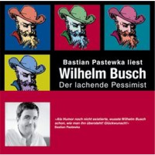Wilhelm Busch, Der lachende Pessimist, 3 Audio-CDs [Audio CD] [2015] Weissweiler, Eva, Pastewka, Bastian