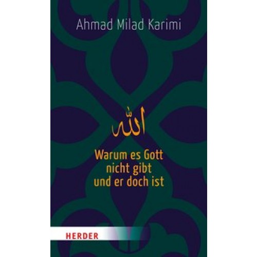 Warum es Gott nicht gibt und er doch ist [Gebundene Ausgabe] [2018] Karimi, Ahmad Milad