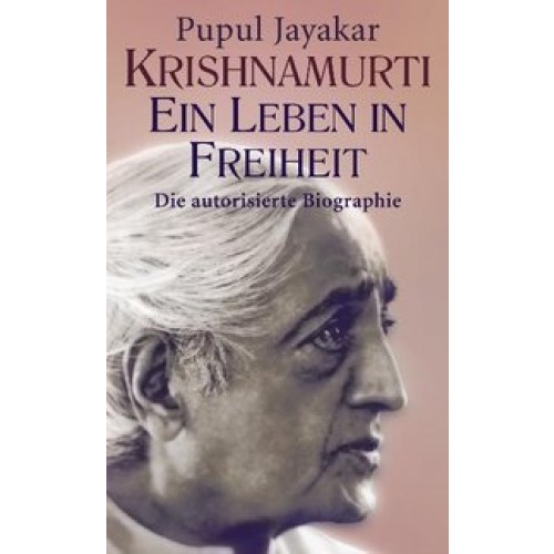 Krishnamurti - Ein Leben in Freiheit