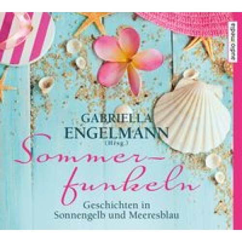 Sommerfunkeln: Geschichten in Sonnengelb und Meeresblau [Audio CD] [2017] Engelmann, Gabriella, Fisc