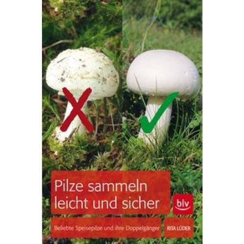 Pilze sammeln leicht und sicher: Beliebte Speisepilze und ihre Doppelgänger [Taschenbuch] [2012] Lüd