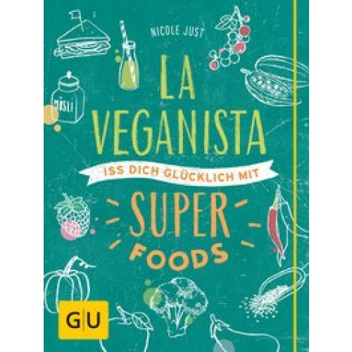 La Veganista. Iss dich glücklich mit Superfoods